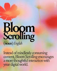 A pastel, blurred floral background with a red flower and soft pink, blue, and green gradients displays the text: “Bloom Scrolling,” “(noun) English,” and “Instead of mindlessly consuming content, Bloom Scrolling encourages a more thoughtful interaction with your digital world.”